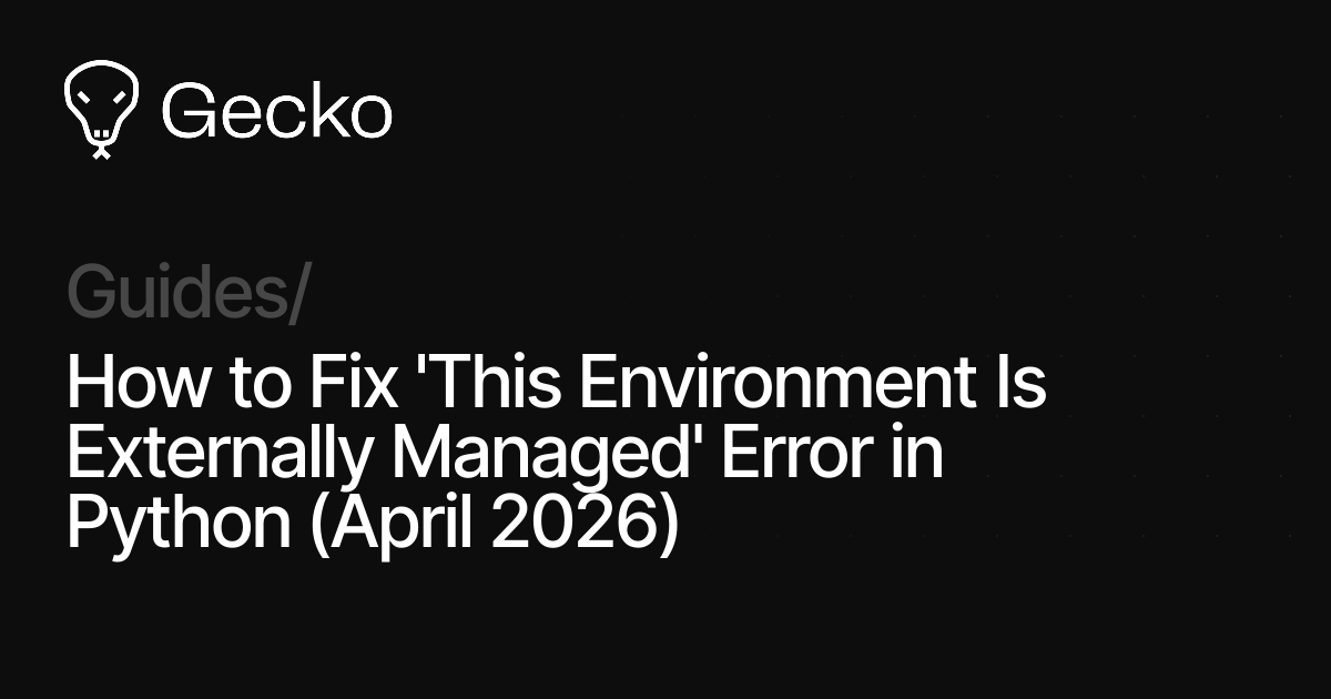 How to Fix 'This Environment Is Externally Managed' Error in Python ...